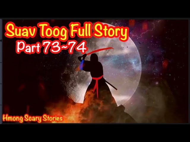 Suav Toog Khawv Koob Dab Tsov ( Hmong action Story ) Part 73~74