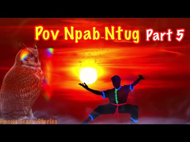 Pov Npab Ntug ( Hmong Action Story) Part 5