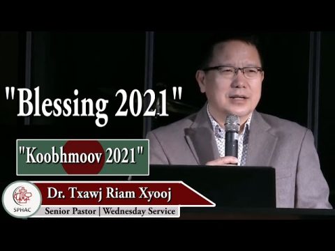 01-6-2021 || Wednesday Service "Blessing 2021" || Dr. Txawj Riam Xyooj