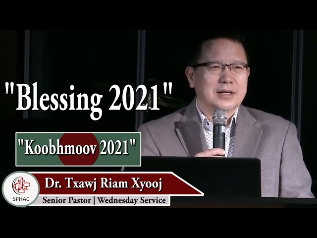 01-6-2021 || Wednesday Service “Blessing 2021” || Dr. Txawj Riam Xyooj
