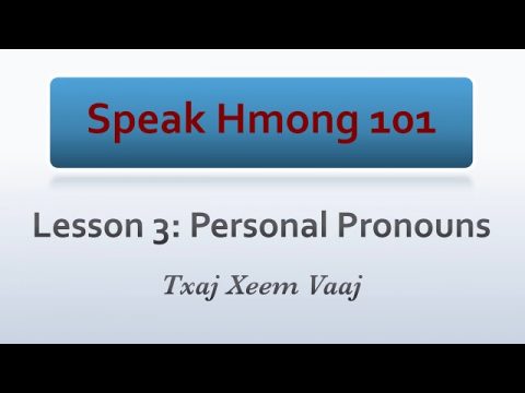 Speak Hmong 101: Lesson 3 - Personal Pronouns (Kawm Lus Hmoob & Kawm Lus English)