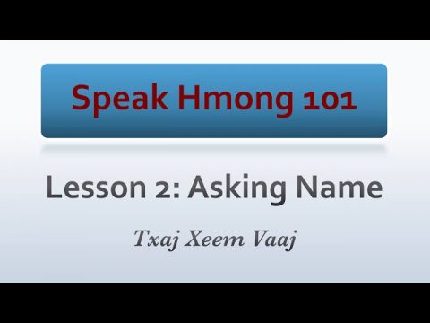 Speak Hmong 101: Lesson 2 - Asking Name (Kawm Lus Hmoob & Kawm Lus English)