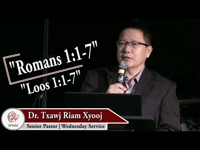 01-13-2021 || Wednesday Service “Romans 1:1-7” || Dr. Txawj Riam Xyooj