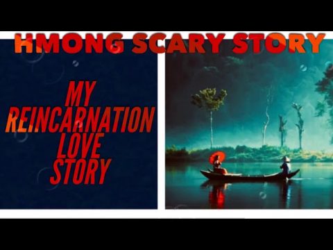Hmong Scary Story  - My Reincarnation Love Story
