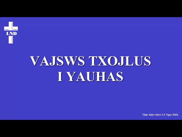 I Giăng Trọn Bộ Tiếng H’Mông Trắng || 1 Yauhas Vajswv Txojlus Hmoob Dawb