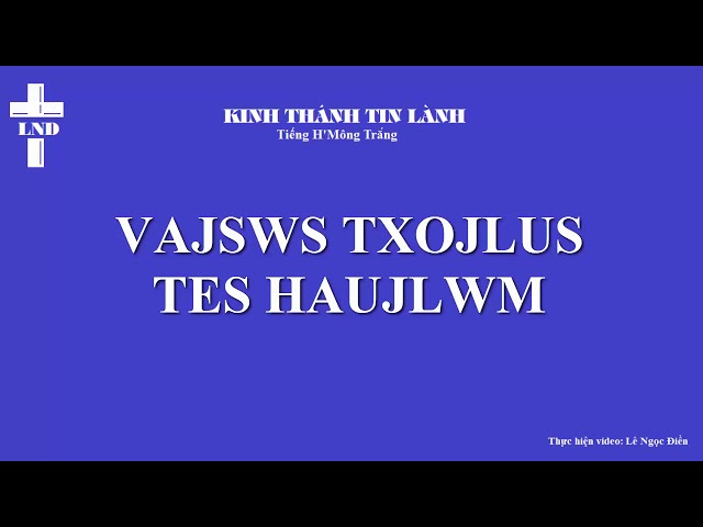Công Vụ Các Sứ Đồ Trọn Bộ Tiếng H’Mông Trắng || Tes Haujlwm  Vajswv Txojlus Hmoob Dawb