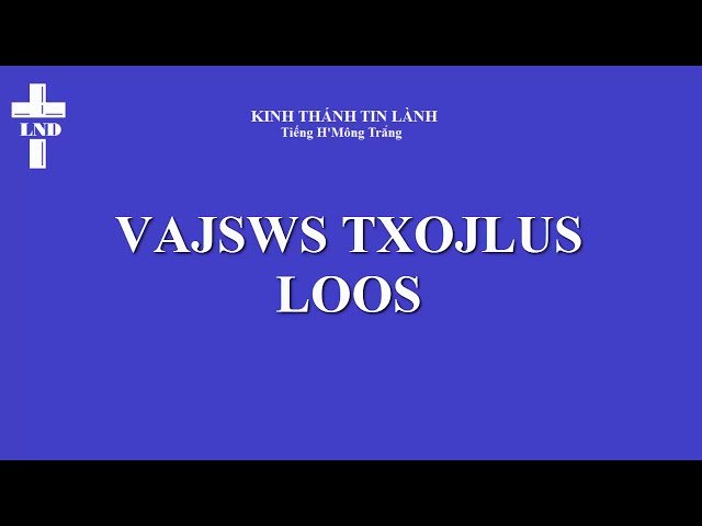 Rô ma Trọn Bộ Tiếng H’Mông Trắng  || Loos Vajswv Txojlus Hmoob Dawb