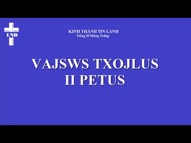 II Phi e rơ Trọn Bộ Tiếng H’Mông Trắng  || 2 Peus Vajswv Txojlus Hmoob Dawb