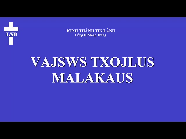 Mác Trọn Bộ Tiếng H’Mông Trắng || Malakaus Vajswv Txojlus Hmoob Dawb