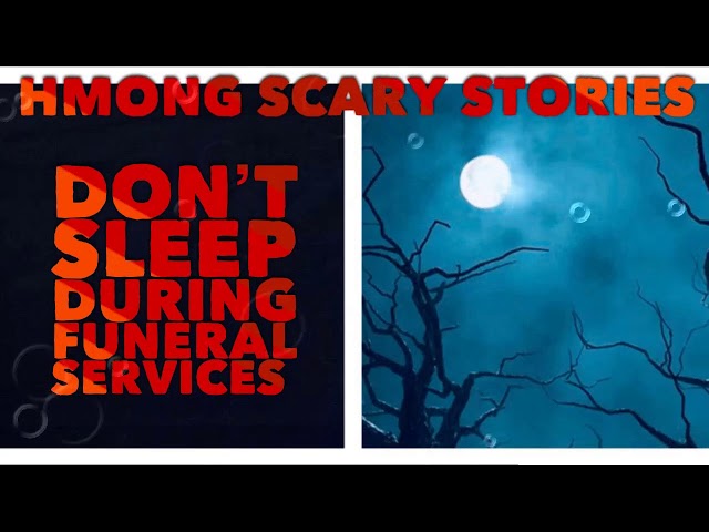 Hmong Scary Stories –  Don’t Sleep During Funeral Services