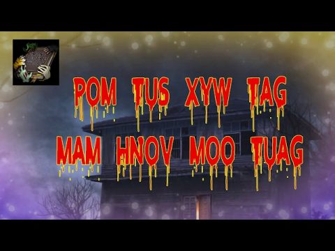 Pom Tus Xyw Tag Mam Hnov Moo Tuag (Hmong Scary Story)