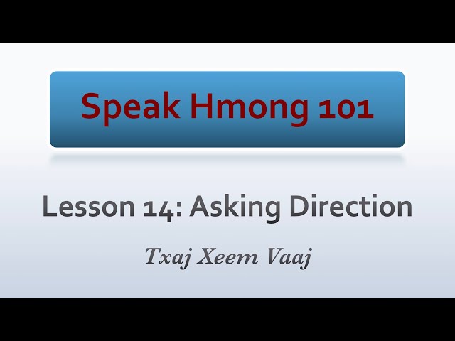 Speak Hmong 101: Lesson 14 – Asking Direction (Learn to Speak Hmong & Kawm Lus Hmoob)