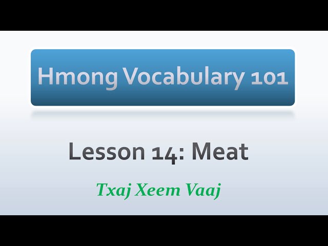 Hmong Vocabulary 101: Lesson 14 – Different Kind of Meats (Learn to Speak Hmong & Kawm Lus Hmoob)