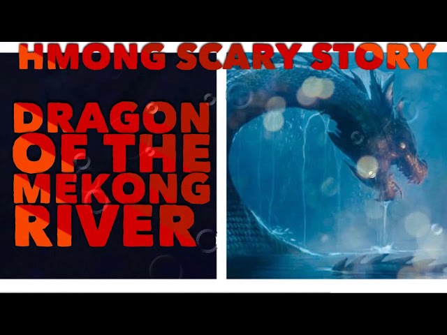 HMONG SCARY STORY – Dragon Of Mekong River