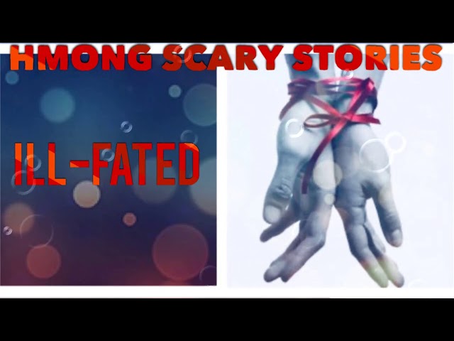 HMONG SCARY STORIES – ILL FATED