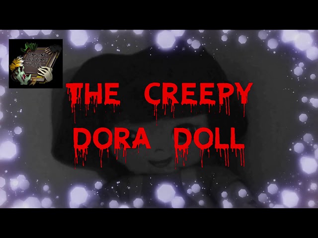 Me Nyuam Roj Hmab Muaj Dab “The Creepy Dora Doll”
