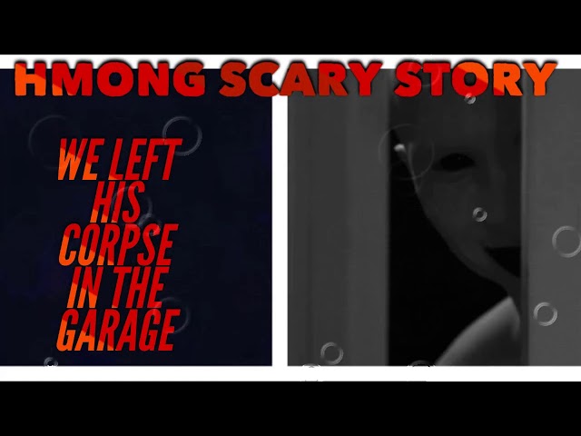 Hmong Scary Story -We Left His Corpse In The Garage