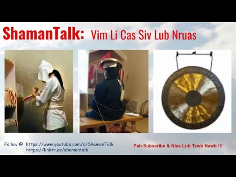 #87  ShamanTalk: Lub Nruas Neeb  The Shaman's Gong (Hmong Txoj Kev Neeb)