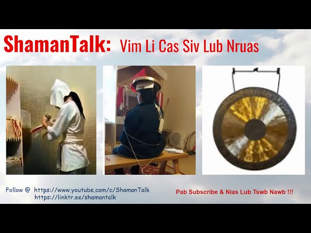 #87  ShamanTalk: Lub Nruas Neeb  The Shaman’s Gong (Hmong Txoj Kev Neeb)
