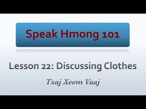 Speak Hmong 101: Lesson 22 - Discussing Clothes (Learn to Speak Hmong & Kawm Lus Hmoob)