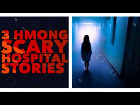 3 Hmong Scary Hospital Stories