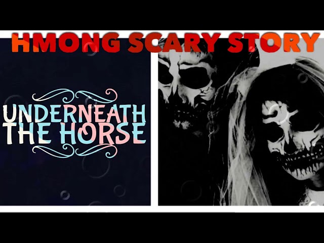 Hmong Scary Story – Underneath The Horse