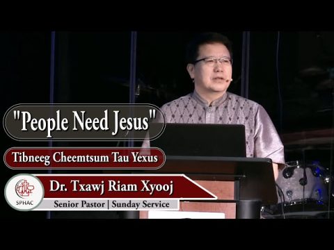 03-14-2021 || Hmong Service "People Need Jesus" || Dr. Txawj Riam Xyooj