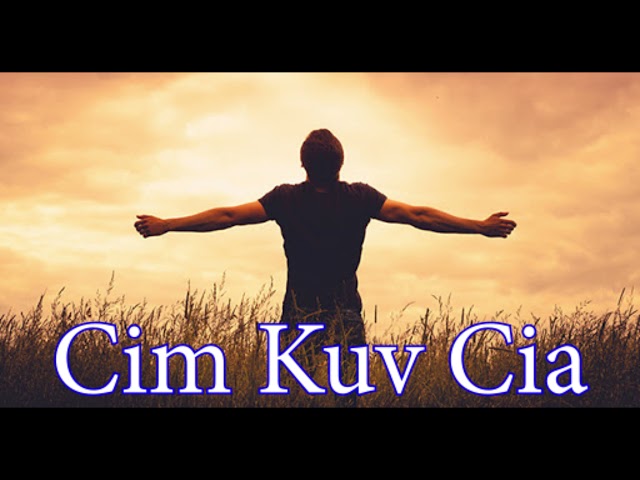 Hmong Song – CIM KUV CIA –  212021 Nkauj Kho Siab