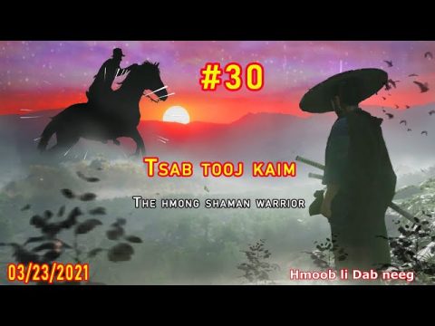 Tsab tooj kaim The hmong shaman warrior [ Part #3o ] tua tus kheej Muaj kev khaum 03/22/2021
