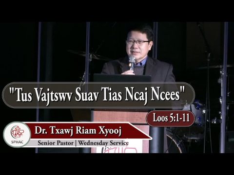 03-24-2021 || Wednesday Service "Tus Vajtswv Suav Tias Ncaj Ncees" || Dr. Txawj Riam Xyooj