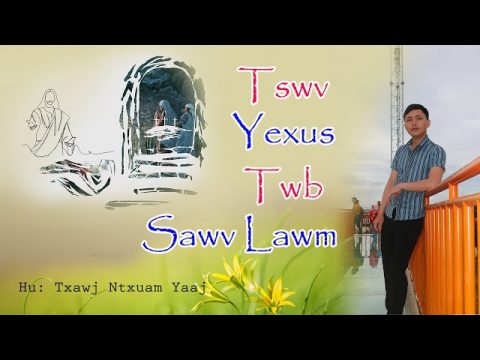 Chúa Đã Sống Lại Rồi ll Phiên bản tiếng H'mông [ Tswv Yexus Twb Sawv Lawm ] Txawj Ntxuam Yaaj