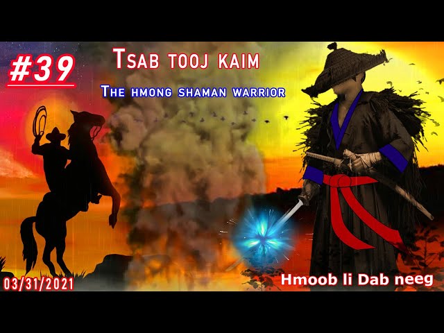 Tsab tooj kaim The hmong shaman warrior [ Part #39 ] Tua neeg lim xyiam  03/31/2021