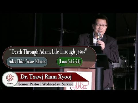 03-31-2021 || Wednesday Service "Death Through Adam, Life Through Jesus" || Dr. Txawj Riam Xyooj