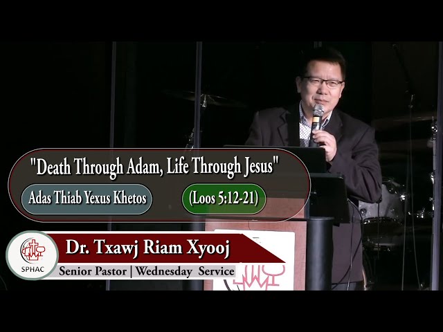 03-31-2021 || Wednesday Service “Death Through Adam, Life Through Jesus” || Dr. Txawj Riam Xyooj