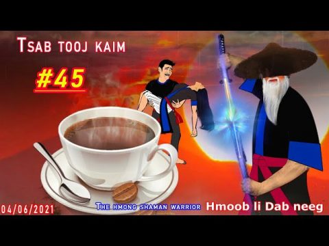 Tsab tooj kaim The hmong shaman warrior [ Part #45 ] Lub khob muaj dab  04/06/2021