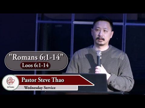 04-07-2021 || Wednesday Service "Romans 6:1-14" || Pastor Steve Thao