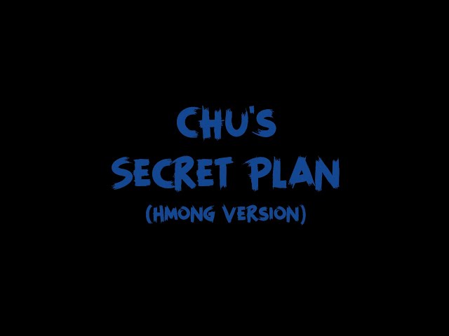 Chu’s Secret Plan (Hmong Version)