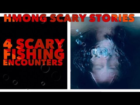 Hmong Scary Stories - 4 Scary Fishing Encounters