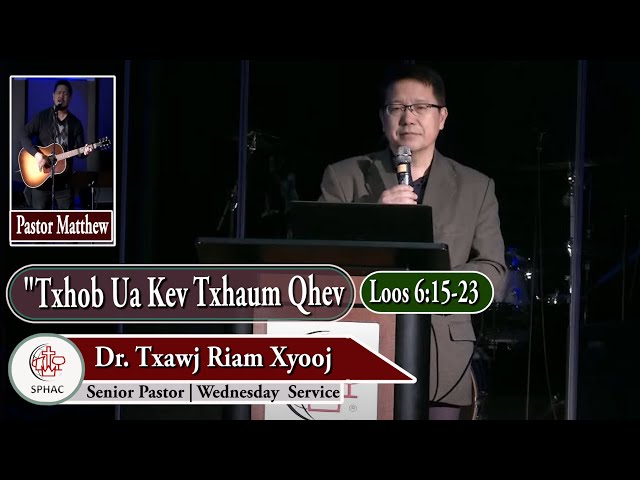 04-14-2021 || Wednesday Service “Txhob Ua Kev Txhaum Qhev: Loos 6:15-23” || Dr. Txawj Raim Xyooj
