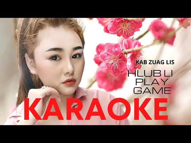 HLUB LI PLAY GAME – Kab Zuag Lis (Karaoke) 2021 hmong nkauj tawm tshiab nkauj tawm tshiab 2021 hmoob