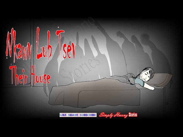 Nkawv Lub Tsev | Their House | Hmong Scary Story 4/23/2021