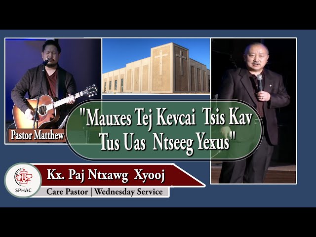 04-21-2021 || Wed Service “Mauxes Tej Kevcai Tsis Kav Tus Uas Ntseeg Yexus” || Kx. Paj Ntxawg Xyooj
