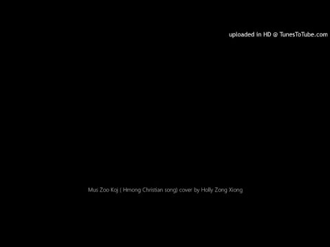 Mus Zoo Koj ( Hmong Christian song) cover by Holly Zong Xiong