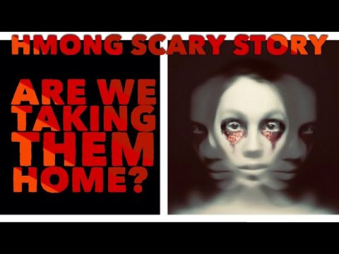 Hmong Scary Story-Are We Taking Them Home
