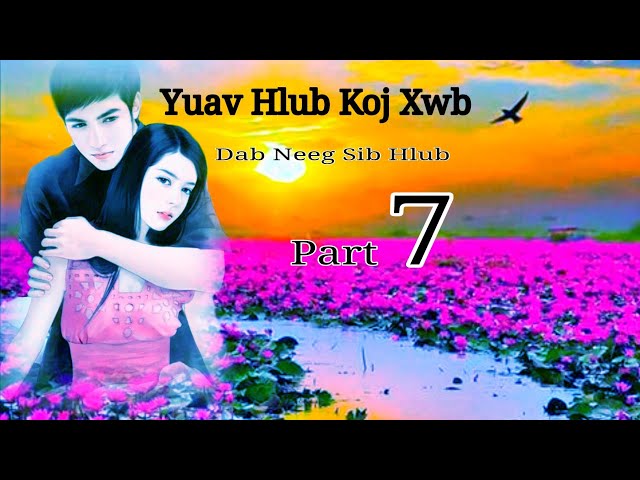 Hmong sad love stories – Yuav Hlub Koj Xwb Part 7-10 end.