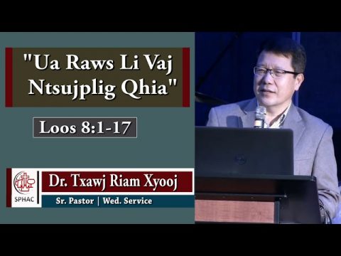 5-12-2021 || Wednesday Service "Ua Raws Li Vaj Ntsujplig Qhia" || Dr. Txawj Riam Xyooj