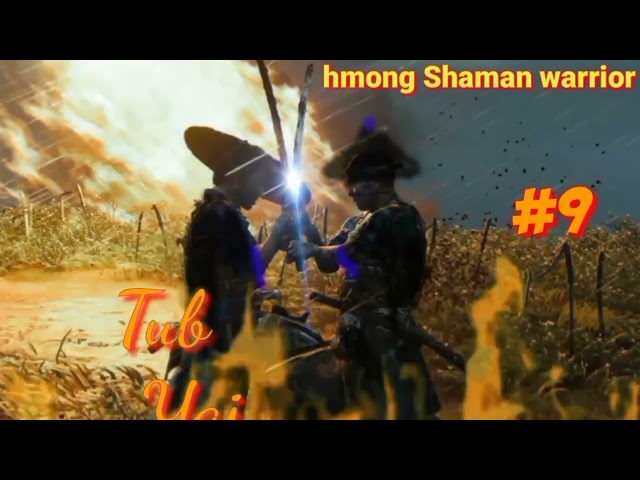 Tub Yaj Kuab the hmong Shaman warrior( part9 )29/5/2021..