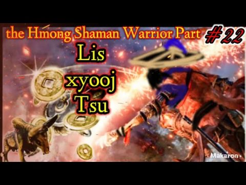 Lis Xyooj Tsu The Hmong Shaman Warrior (Part) 22 Lub zo hmoob mob rua