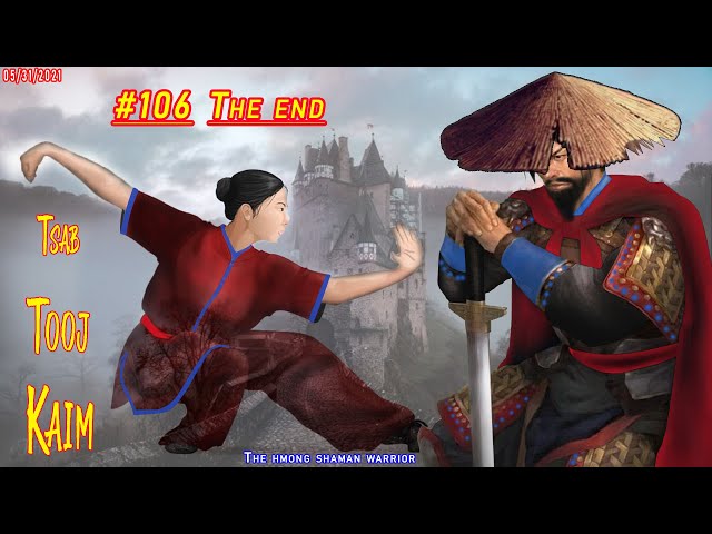 Tsab tooj kaim the hmong shaman warrior ( Part  #106 ) End 05/31/2021