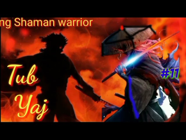 Tub Yaj Kuab the hmong Shaman warrior ( part11 )..31/5/2021..